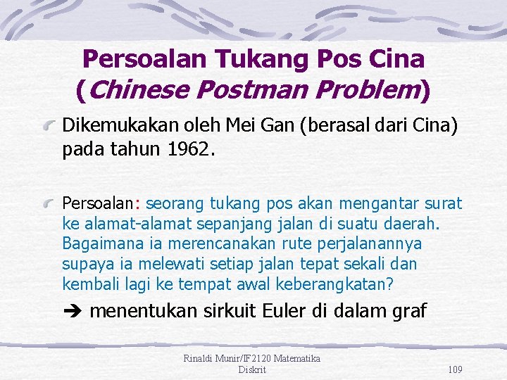 Persoalan Tukang Pos Cina (Chinese Postman Problem) Dikemukakan oleh Mei Gan (berasal dari Cina)