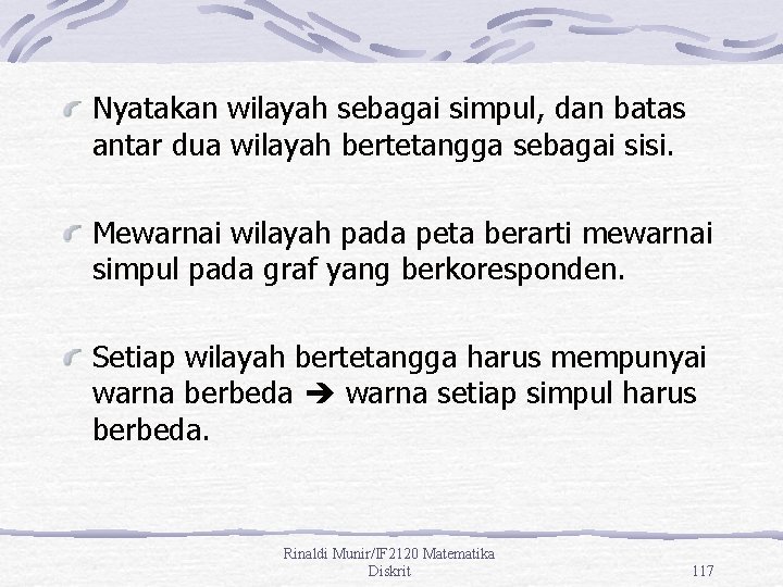 Nyatakan wilayah sebagai simpul, dan batas antar dua wilayah bertetangga sebagai sisi. Mewarnai wilayah