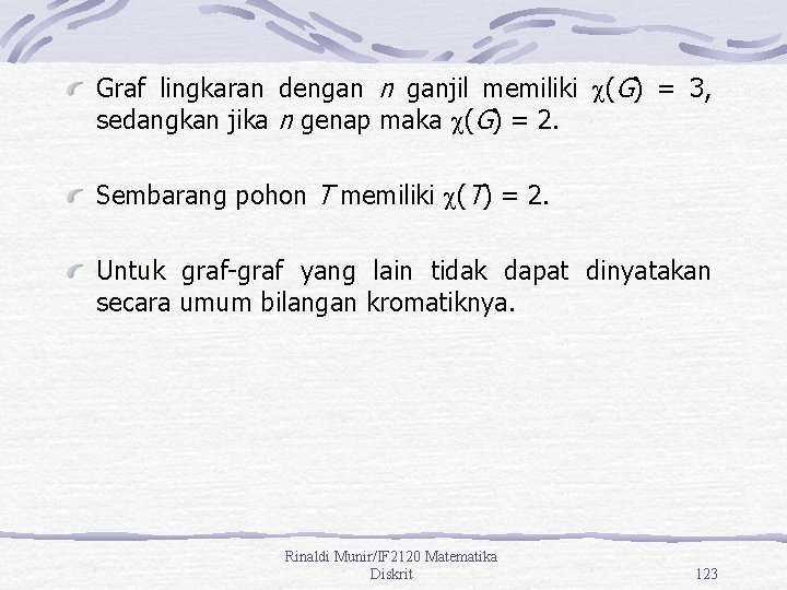 Graf lingkaran dengan n ganjil memiliki (G) = 3, sedangkan jika n genap maka