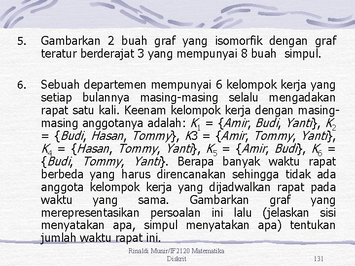 5. Gambarkan 2 buah graf yang isomorfik dengan graf teratur berderajat 3 yang mempunyai