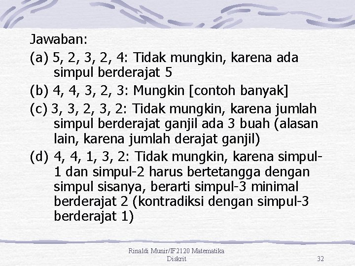 Jawaban: (a) 5, 2, 3, 2, 4: Tidak mungkin, karena ada simpul berderajat 5