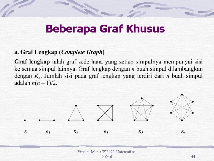 Beberapa Graf Khusus Rinaldi Munir/IF 2120 Matematika Diskrit 44 