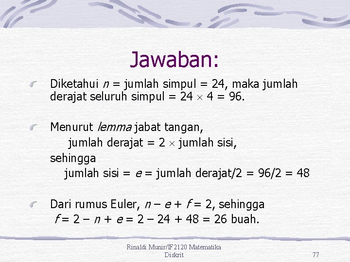 Jawaban: Diketahui n = jumlah simpul = 24, maka jumlah derajat seluruh simpul =