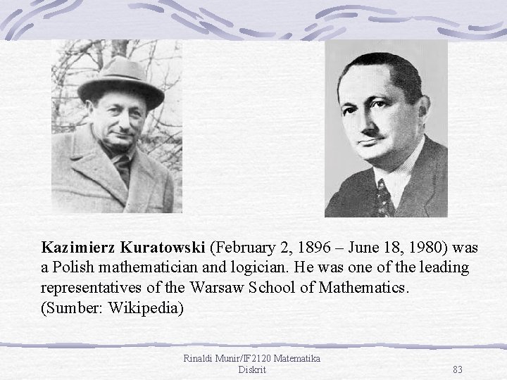 Kazimierz Kuratowski (February 2, 1896 – June 18, 1980) was a Polish mathematician and