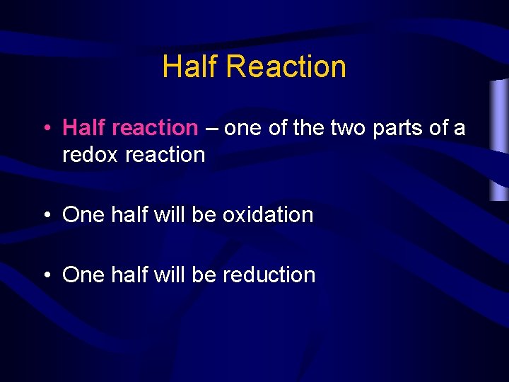Half Reaction • Half reaction – one of the two parts of a redox Half Reaction • Half reaction – one of the two parts of a redox