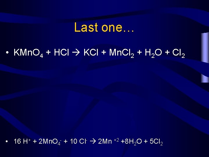 Last one… • KMn. O 4 + HCl KCl + Mn. Cl 2 + Last one… • KMn. O 4 + HCl KCl + Mn. Cl 2 +