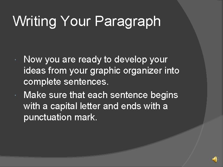 Writing Your Paragraph Now you are ready to develop your ideas from your graphic