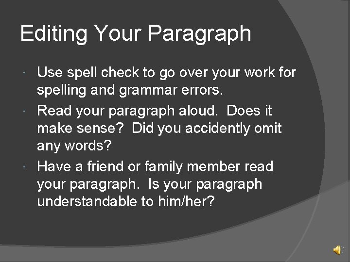Editing Your Paragraph Use spell check to go over your work for spelling and