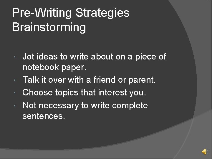 Pre-Writing Strategies Brainstorming Jot ideas to write about on a piece of notebook paper.