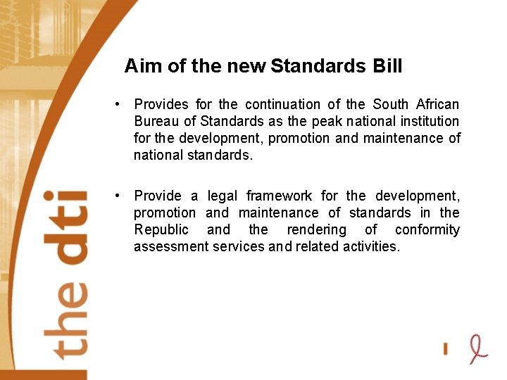 Aim of the new Standards Bill • Provides for the continuation of the South
