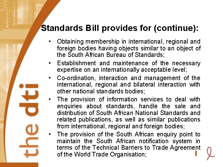 Standards Bill provides for (continue): • Obtaining membership in international, regional and foreign bodies