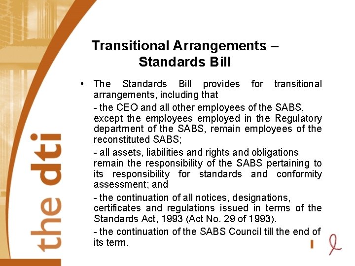 Transitional Arrangements – Standards Bill • The Standards Bill provides for transitional arrangements, including