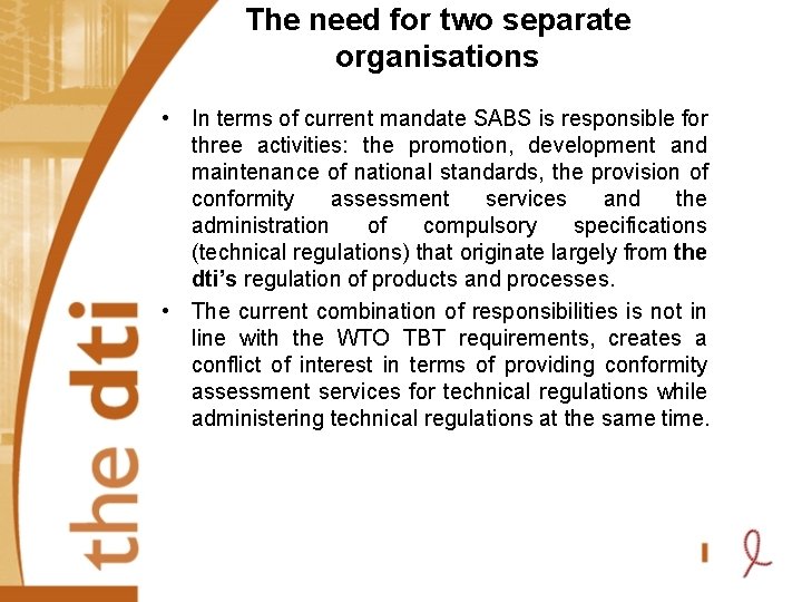 The need for two separate organisations • In terms of current mandate SABS is
