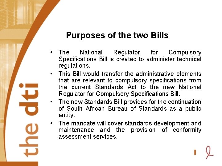 Purposes of the two Bills • The National Regulator for Compulsory Specifications Bill is