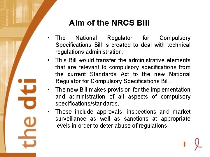 Aim of the NRCS Bill • The National Regulator for Compulsory Specifications Bill is
