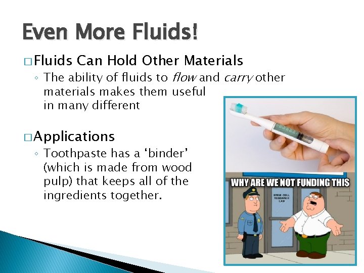 Even More Fluids! � Fluids Can Hold Other Materials ◦ The ability of fluids