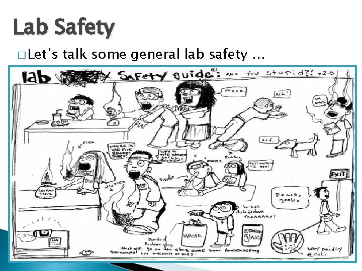 Lab Safety � Let’s talk some general lab safety … 