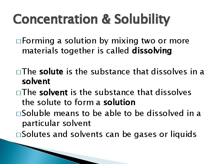 Concentration & Solubility � Forming a solution by mixing two or more materials together
