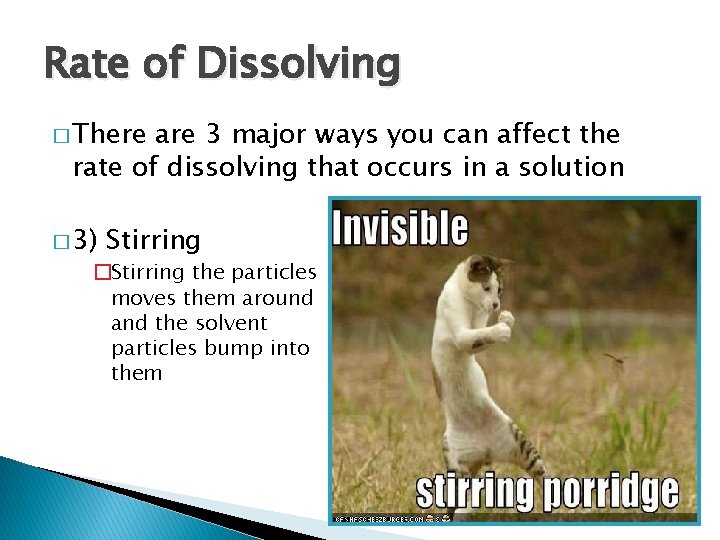 Rate of Dissolving � There are 3 major ways you can affect the rate