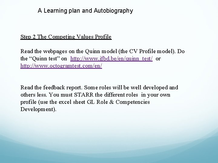 A Learning plan and Autobiography Step 2 The Competing Values Profile Read the webpages