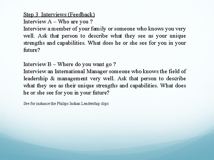 Step 3 Interviews (Feedback) Interview A – Who are you ? Interview a member