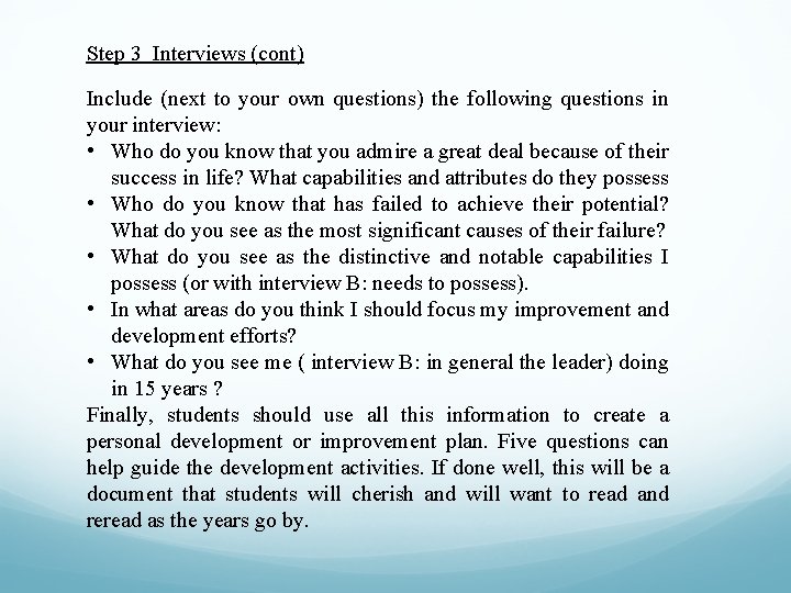 Step 3 Interviews (cont) Include (next to your own questions) the following questions in