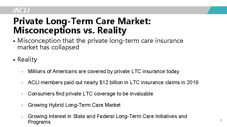 Private Long-Term Care Market: Misconceptions vs. Reality § Misconception that the private long-term care