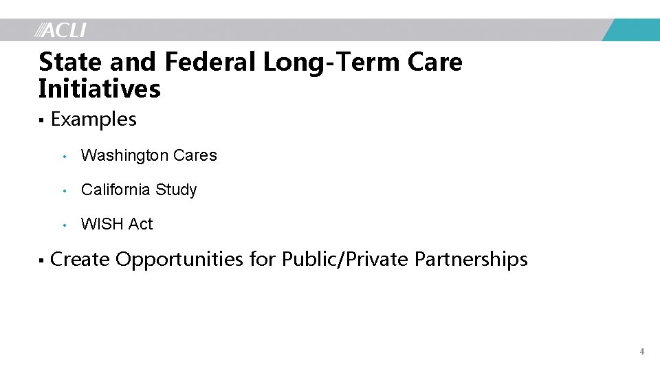 State and Federal Long-Term Care Initiatives § § Examples • Washington Cares • California
