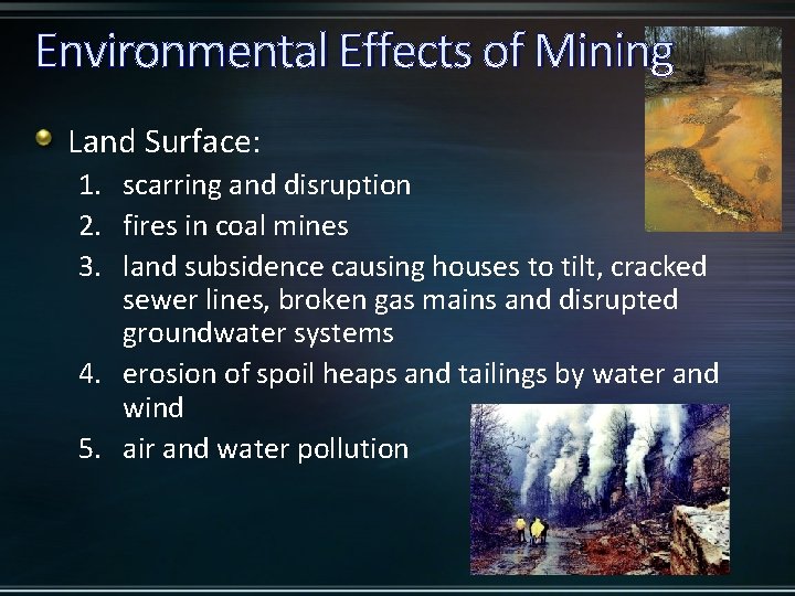 Environmental Effects of Mining Land Surface: 1. scarring and disruption 2. fires in coal