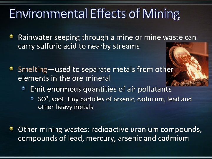 Environmental Effects of Mining Rainwater seeping through a mine or mine waste can carry