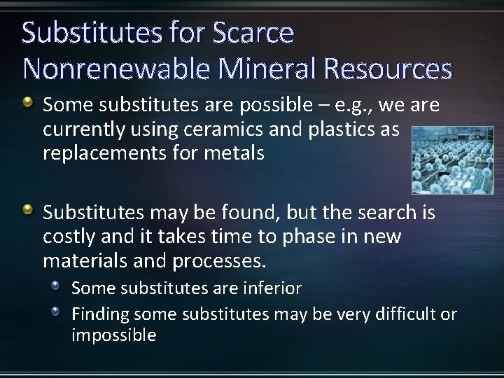 Substitutes for Scarce Nonrenewable Mineral Resources Some substitutes are possible – e. g. ,