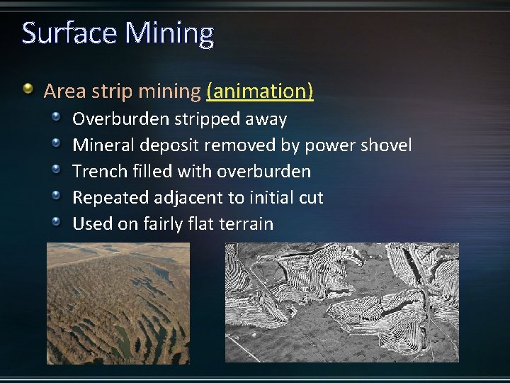 Surface Mining Area strip mining (animation) Overburden stripped away Mineral deposit removed by power