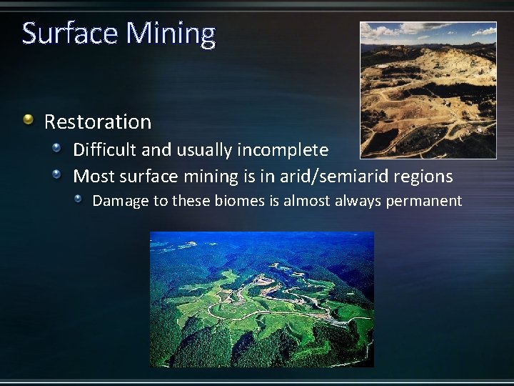 Surface Mining Restoration Difficult and usually incomplete Most surface mining is in arid/semiarid regions