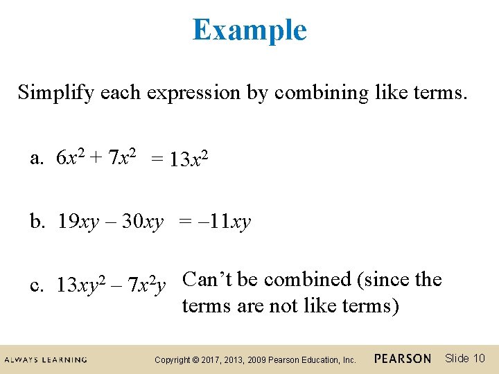 Example Simplify each expression by combining like terms. a. 6 x 2 + 7