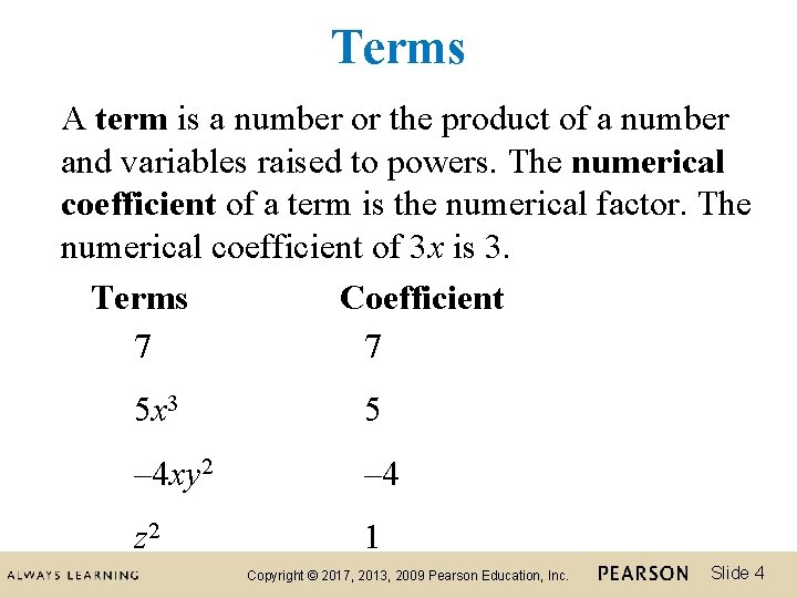 Terms A term is a number or the product of a number and variables