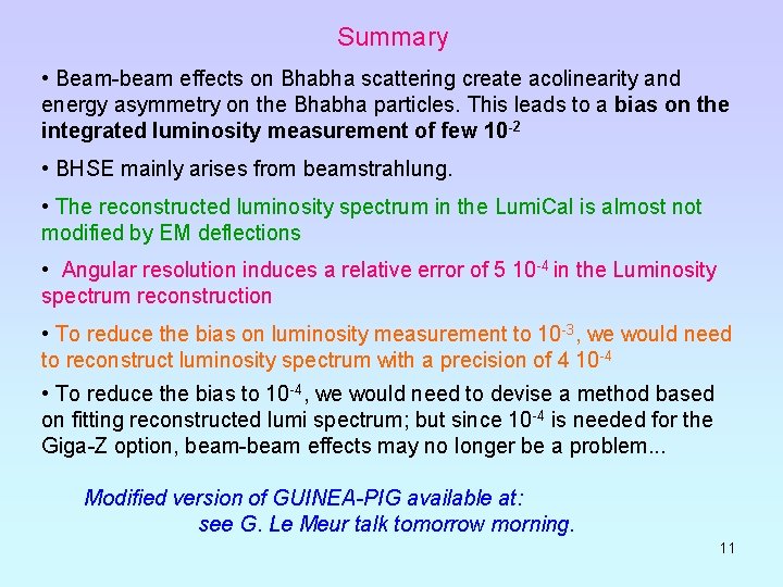 Summary • Beam-beam effects on Bhabha scattering create acolinearity and energy asymmetry on the