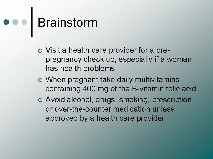 Brainstorm ¢ ¢ ¢ Visit a health care provider for a prepregnancy check up;