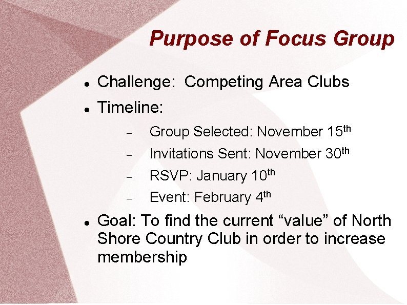 Purpose of Focus Group Challenge: Competing Area Clubs Timeline: Group Selected: November 15 th