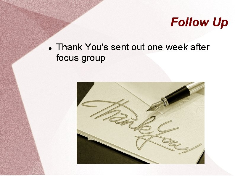 Follow Up Thank You's sent out one week after focus group 