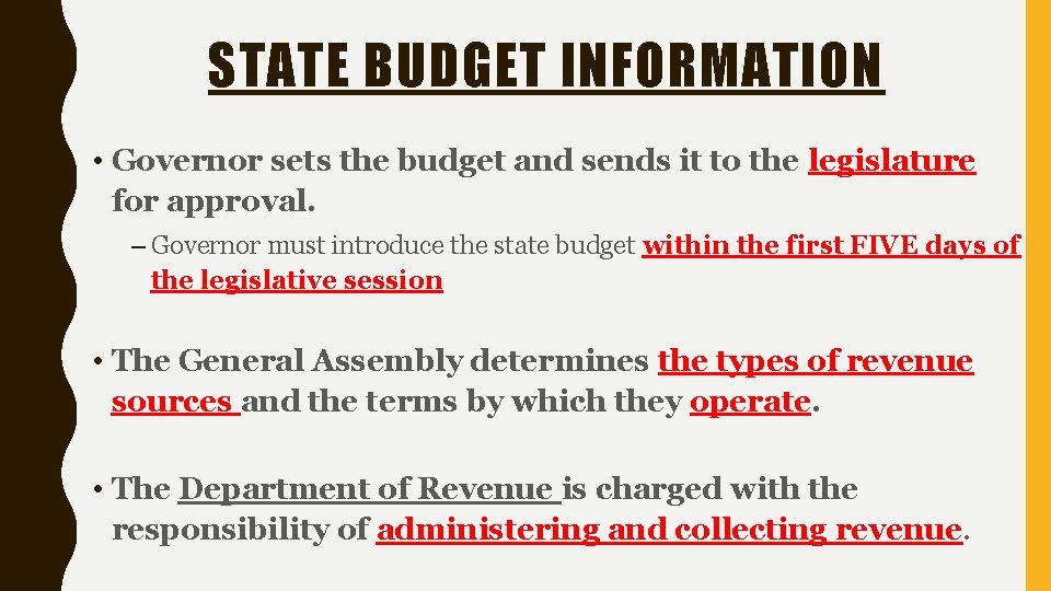 STATE BUDGET INFORMATION • Governor sets the budget and sends it to the legislature