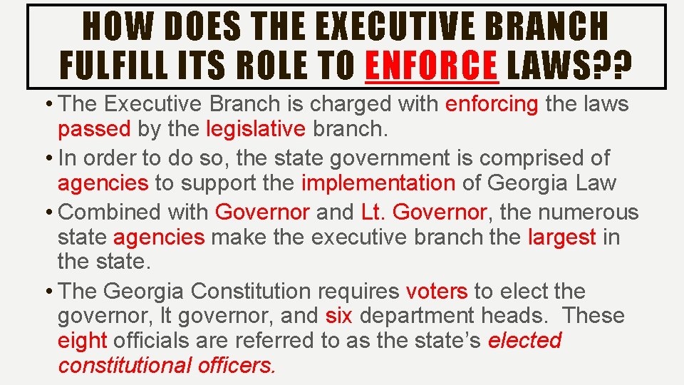 HOW DOES THE EXECUTIVE BRANCH FULFILL ITS ROLE TO ENFORCE LAWS? ? • The