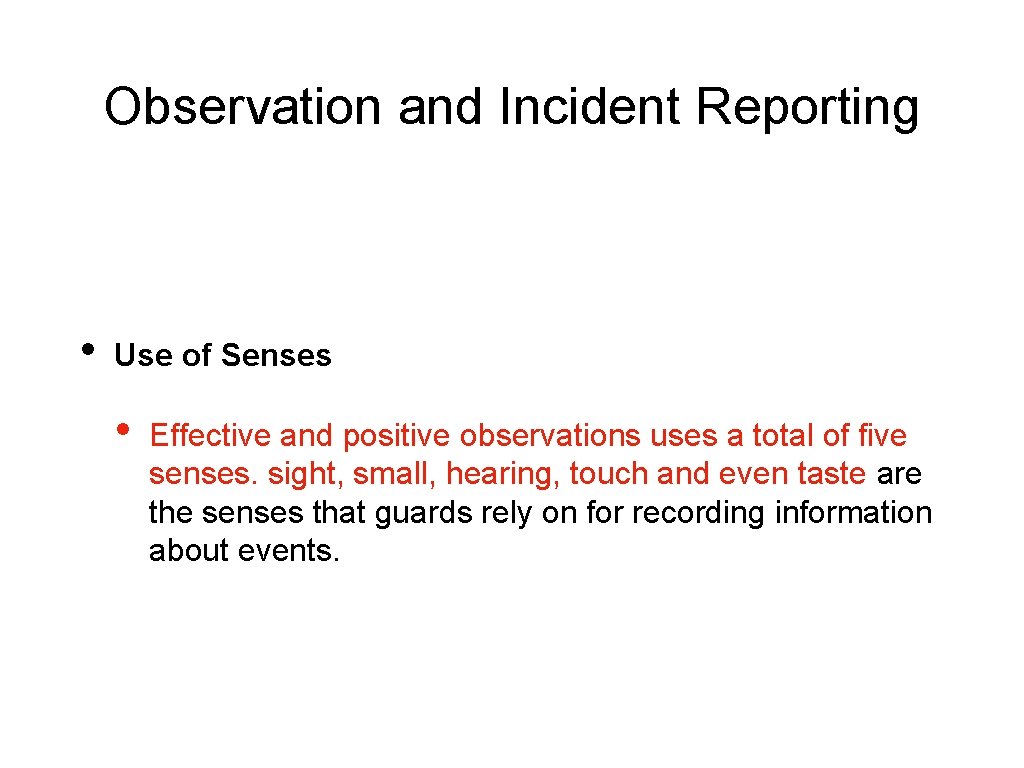 Observation and Incident Reporting • Use of Senses • Effective and positive observations uses