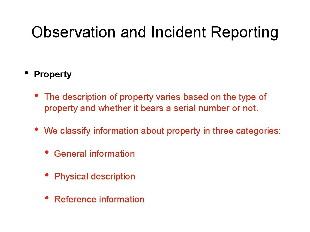 Observation and Incident Reporting • Property • The description of property varies based on