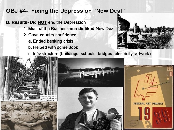OBJ #4 - Fixing the Depression “New Deal” D. Results- Did NOT end the