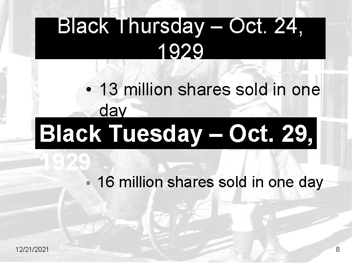 Black Thursday – Oct. 24, 1929 • 13 million shares sold in one day