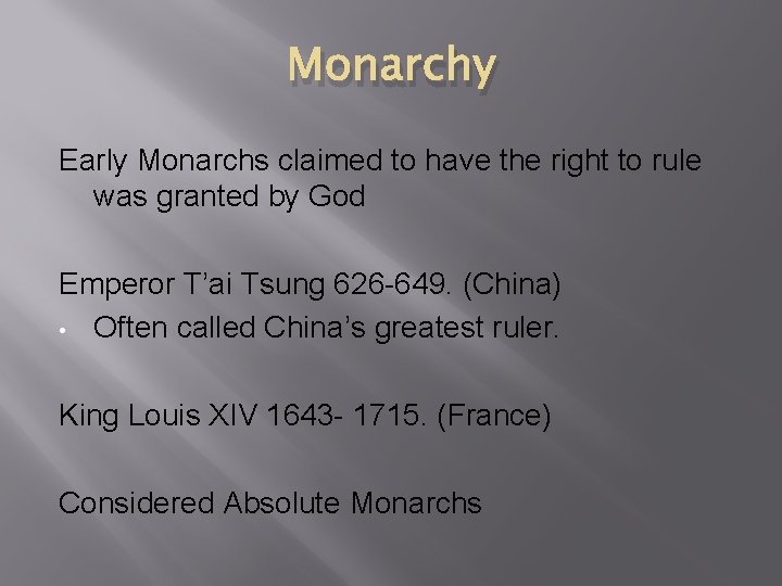 Monarchy Early Monarchs claimed to have the right to rule was granted by God