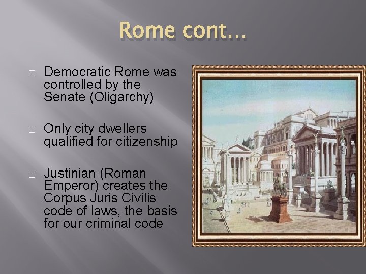 Rome cont… � Democratic Rome was controlled by the Senate (Oligarchy) � Only city