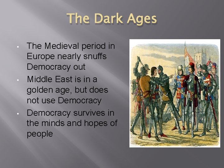 The Dark Ages • • • The Medieval period in Europe nearly snuffs Democracy