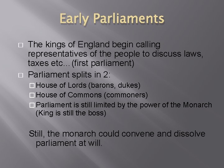 Early Parliaments � � The kings of England begin calling representatives of the people
