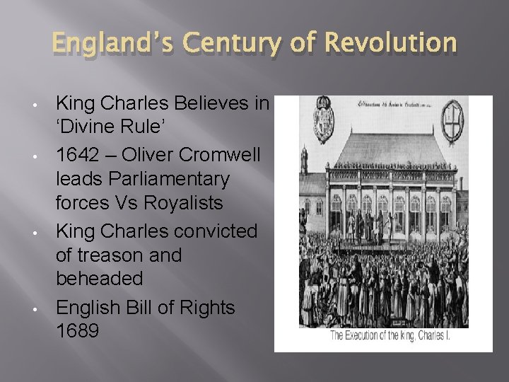 England’s Century of Revolution • • King Charles Believes in ‘Divine Rule’ 1642 –